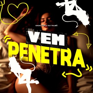 VEM PENETRA (Explicit)