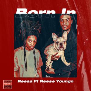 Born in (feat. Reese Youngn) [Explicit]