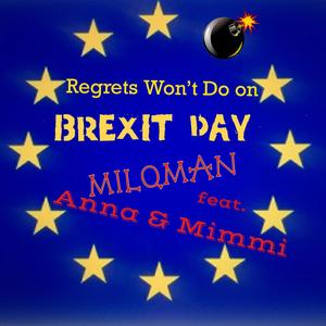 Regrets Won't Do on Brexit Day(feat. Anna & Mimmi)