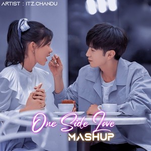 One Side Love (Mashup)