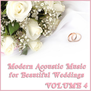 Modern Acoustic Music for Beautiful Weddings, Vol. 4