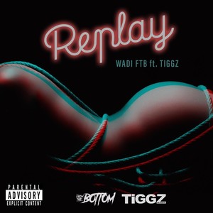 Replay(feat. Tiggz) (Explicit)
