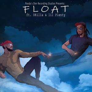 Float (feat. DKilla & lil Plenty) (Explicit)