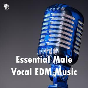 Essential Male Vocal EDM Music