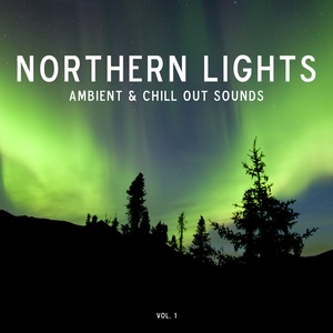 Northern Lights - Ambient & Chill-Out Sounds, Vol. 1