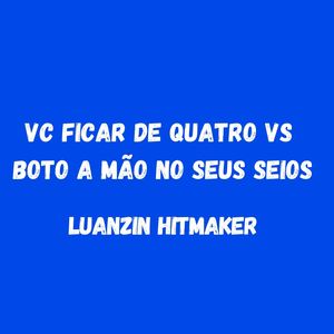 Vc Ficar De Quatro Vs Boto á Mão No Seus Seios (Explicit)