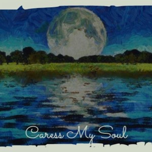 Caress My Soul