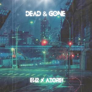 Dead & Gone (feat. Azore!)