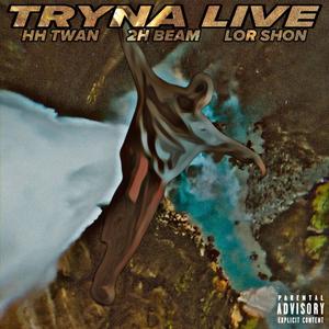 Tryna Live (feat. HH Twan & Lor Shon) (Live|Explicit)