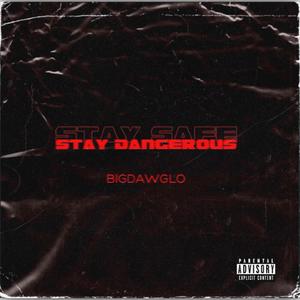 Stay Safe, Stay Dangerous (Explicit)