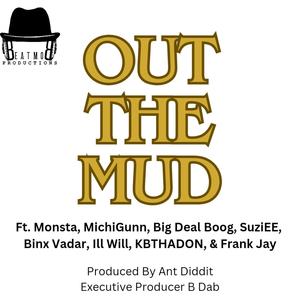 Out The Mud (feat. Monsta, MichiGunn, Big Deal Boog, SuziEE, Binx Vadar, Ill Will, KBTHADON & Frank Jay) (Explicit)