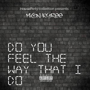 Do You Feel the Way That I Do (Explicit)