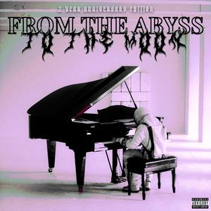 From The Abyss To The Moon (2 Year Anniversary Edition) [Explicit]