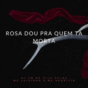 Rosa Dou pra Quem Ta Morta (Explicit)