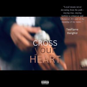 Cross Your Heart (feat. BangKid) [Explicit]