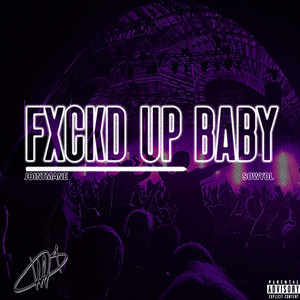 FXCKD UP BABY (Explicit)