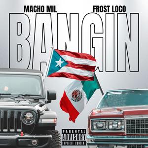 Bangin(feat. Frost Loco) (Explicit)