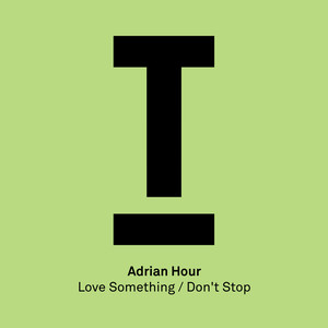 Love Something / Don't Stop