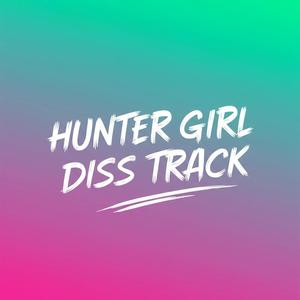 Hunter Girl Diss Track (Explicit)