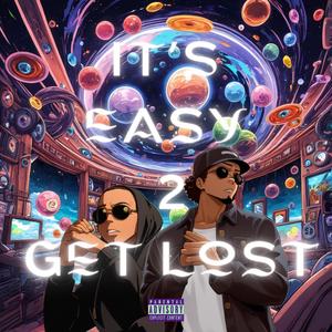 It's Easy 2 Get Lost (Explicit)