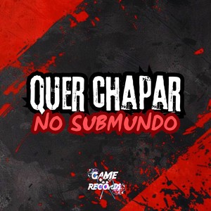 Quer Chapar No SubMundo (Explicit)