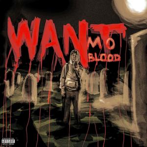 Want Mo Blood (Explicit)