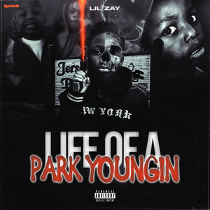 Life Of A Park Youngin (Explicit)