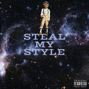 STEAL MY STYLE (Explicit)