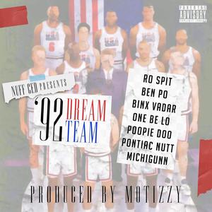 92 Dream Team (feat. One Be Lo, Poopie Doo, Pontiac Nutt, MichiGunn, Ben Po, Binx Vadar & Ro Spit) (Explicit)