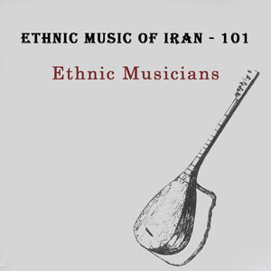 Ethnic Music of Iran - 101 (Bakhtiyari - 3)