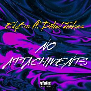 No Attachments (feat. Detrail Jenkins) [Explicit]