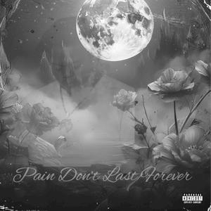 Pain Dont Last Forever (Explicit)