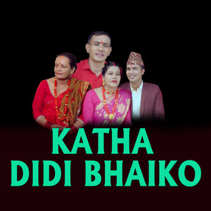 KATHA DIDI BHAIKO