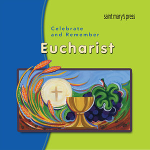 Celebrate and Remember EUCHARIST