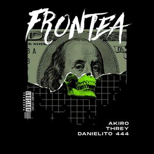 Frontea (feat. AKIRO, Threy & Danielito 444) [Explicit]