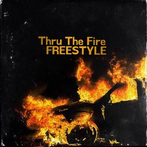 THRU THE FIRE FREESTYLE (Explicit)