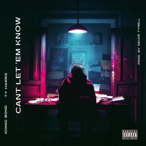 Can't Let 'Em Know (Explicit)