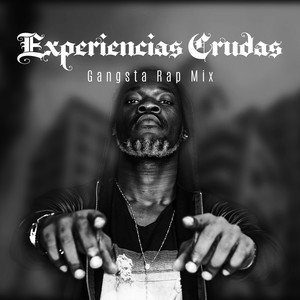 Experiencias Crudas: Gangsta Rap Mix