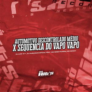 Automotivo Descontrolado Médio x Sequência do Vapo Vapo (Explicit)