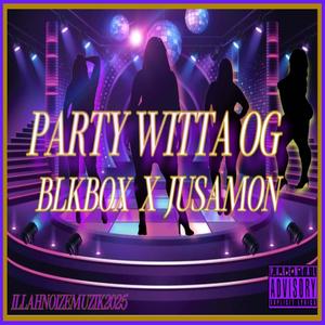 PARTY WITTA OG (feat. JUSTAMON) (Explicit)