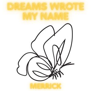 Dreams Wrote My Name
