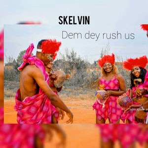 Dem dey rush us (Explicit)