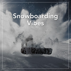 Snowboarding Vibes (Explicit)