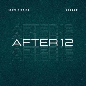 AFTER 12 (feat. Shevon) [Explicit]