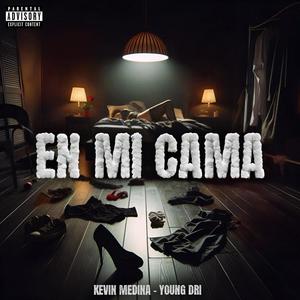 EN MI CAMA (feat. YOUNG DRI) (Explicit)