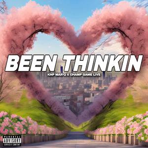 Been Thinkin (feat. Champ Game Live) [Explicit]