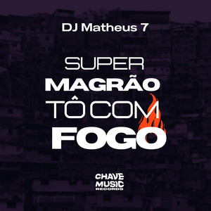 Super Magrão - Tô Com Fogo (Explicit)