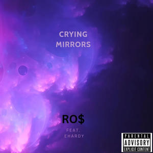 Crying Mirrors. (feat. Ehardy) [Explicit]