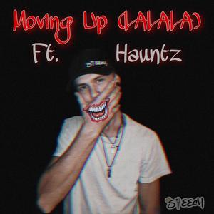 Moving Up (La La La) (feat. Hauntz) [Explicit]