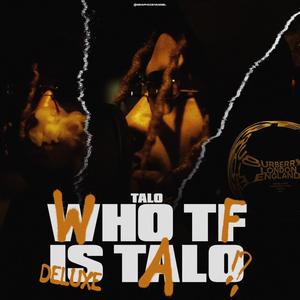 Who Tf Is Talo Deluxe (Explicit)